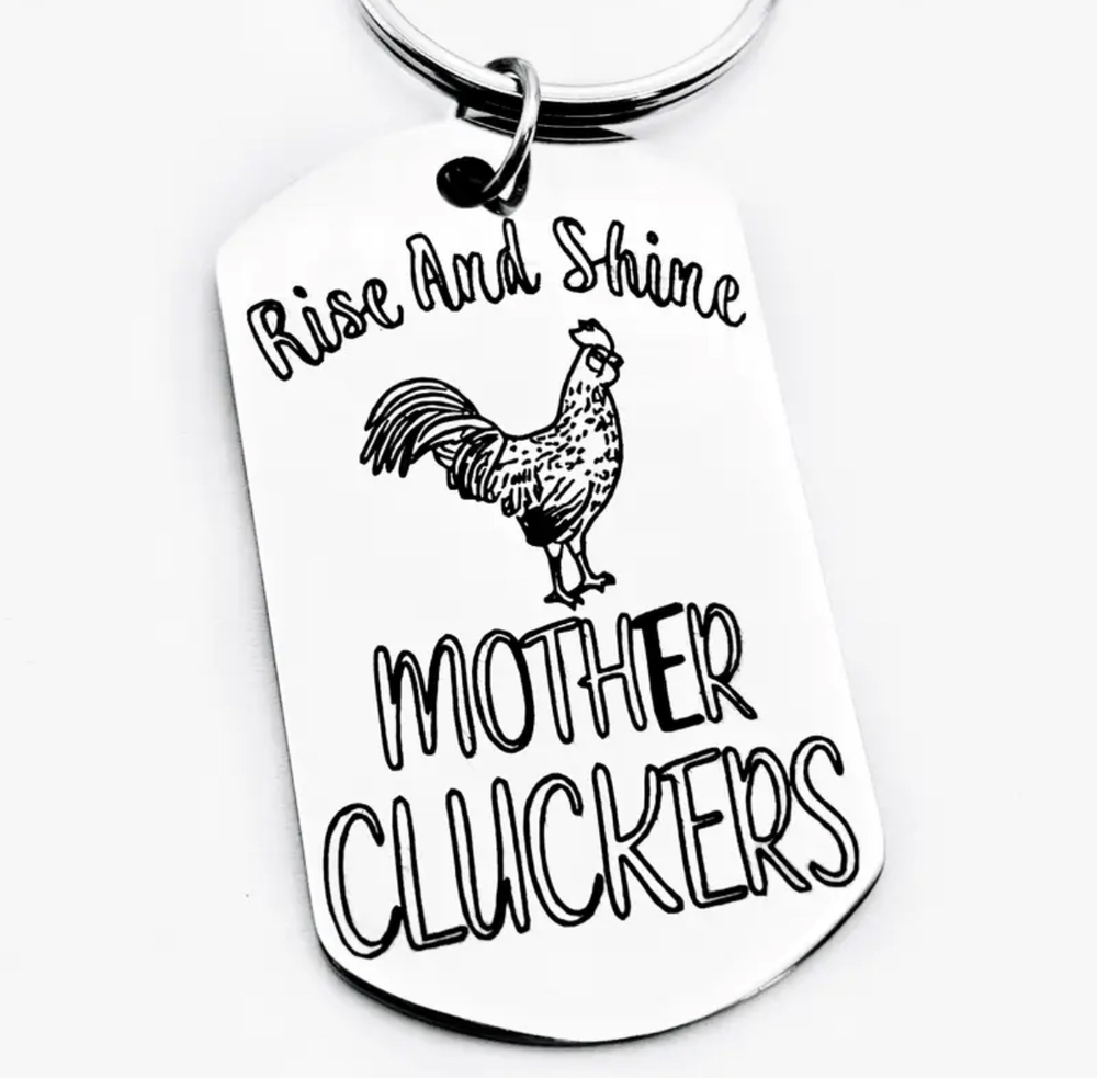 3/$25 Rise And Shine Mother Cluckers Stainless Steel Keychain NEW